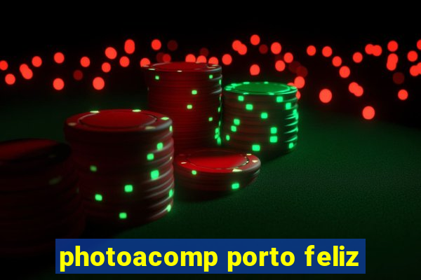 photoacomp porto feliz