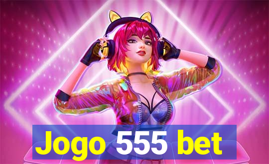 Jogo 555 bet