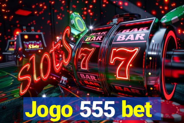 Jogo 555 bet