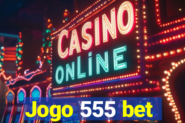 Jogo 555 bet