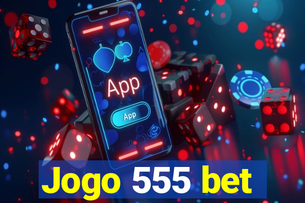 Jogo 555 bet