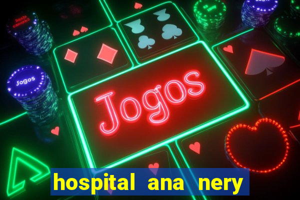 hospital ana nery trabalhe conosco