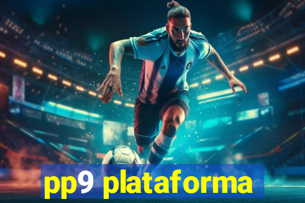 pp9 plataforma