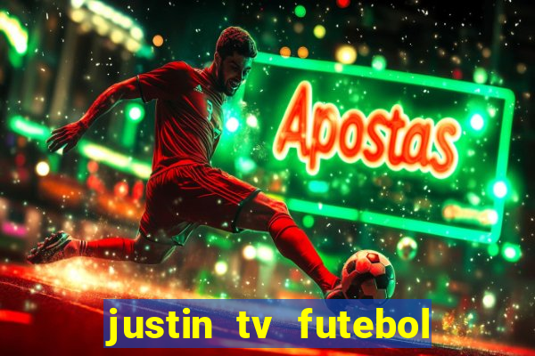 justin tv futebol ao vivo