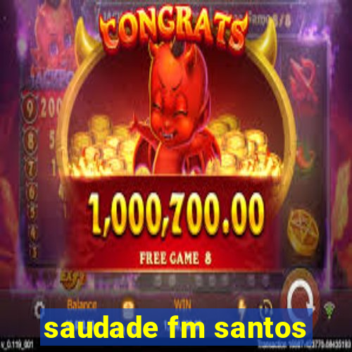 saudade fm santos