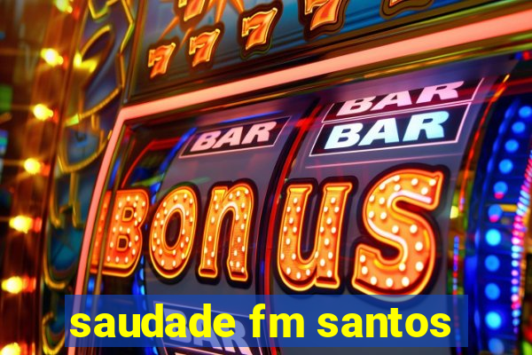 saudade fm santos