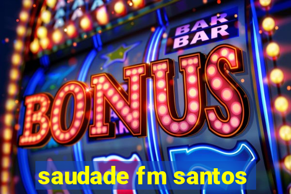 saudade fm santos