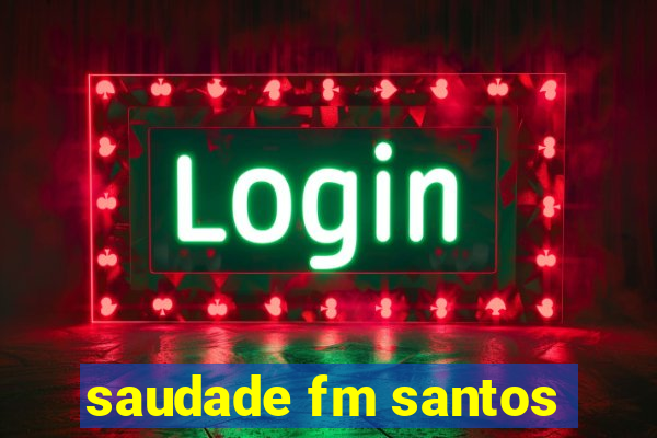 saudade fm santos