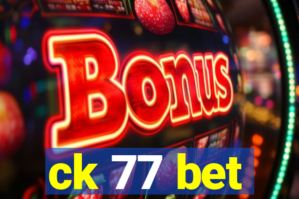 ck 77 bet