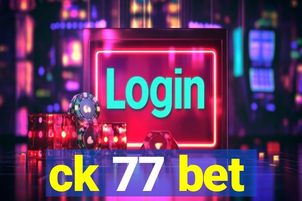 ck 77 bet