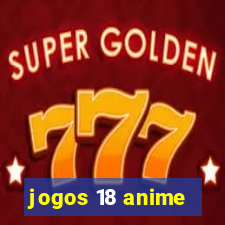 jogos 18 anime