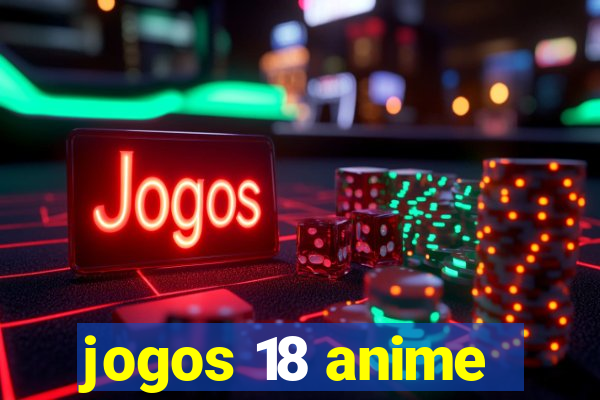 jogos 18 anime