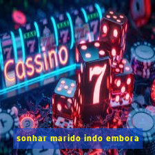 sonhar marido indo embora