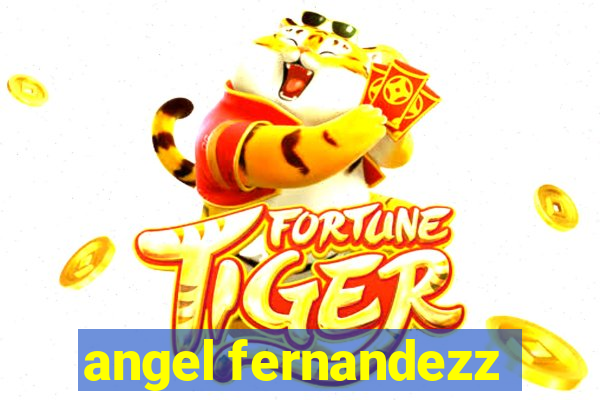 angel fernandezz