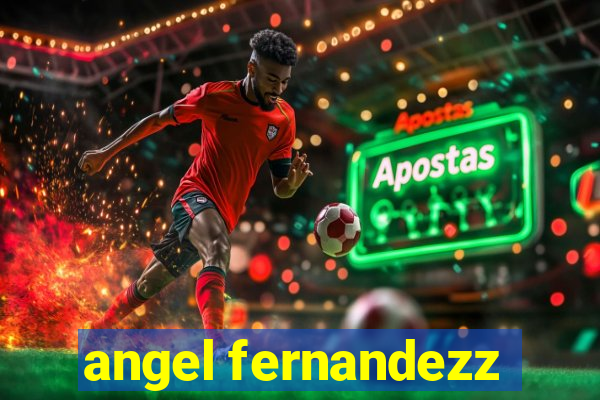 angel fernandezz