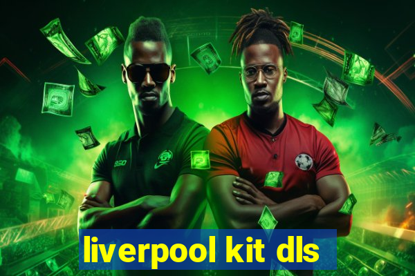 liverpool kit dls