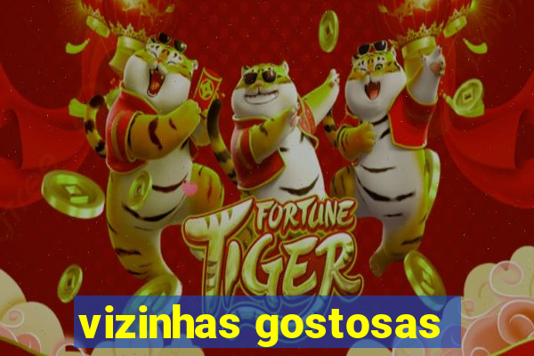 vizinhas gostosas