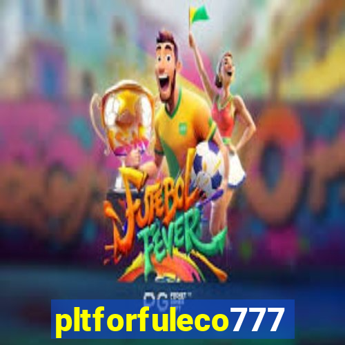 pltforfuleco777