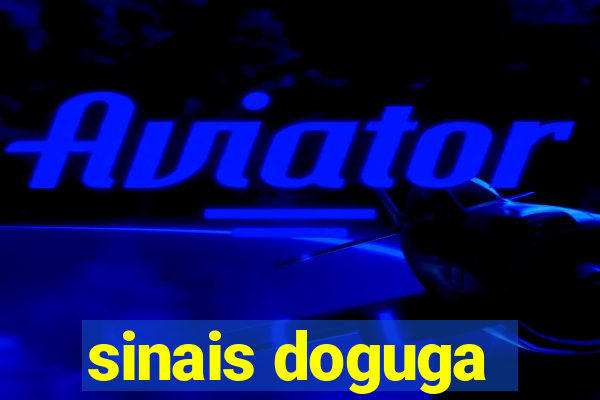 sinais doguga