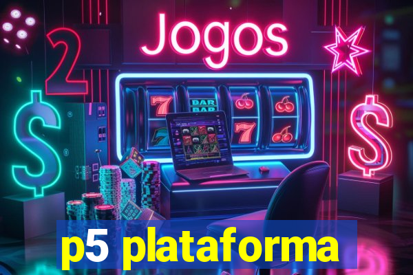 p5 plataforma