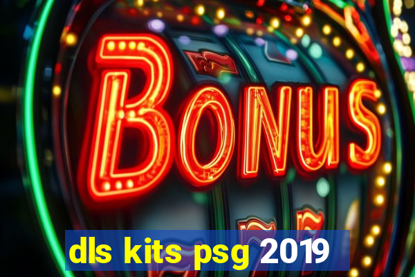 dls kits psg 2019