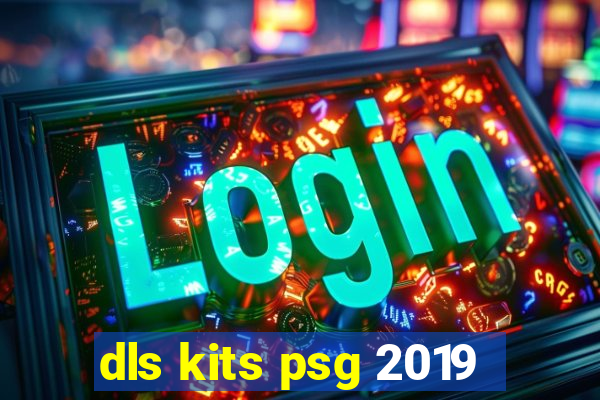 dls kits psg 2019