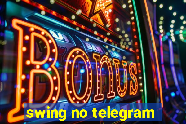 swing no telegram