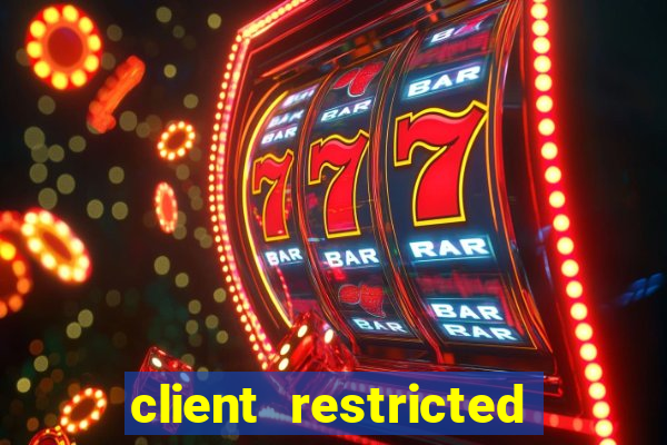 client restricted for action withdraw