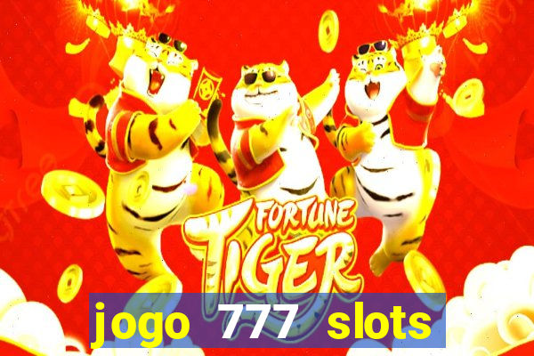 jogo 777 slots paga mesmo