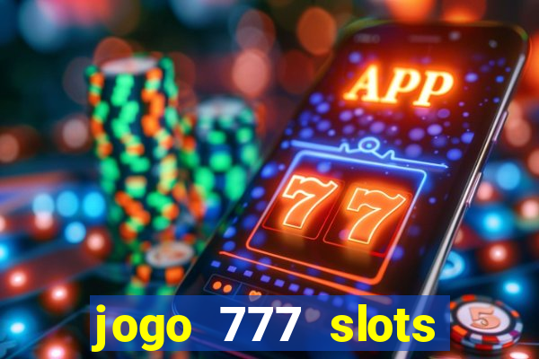 jogo 777 slots paga mesmo