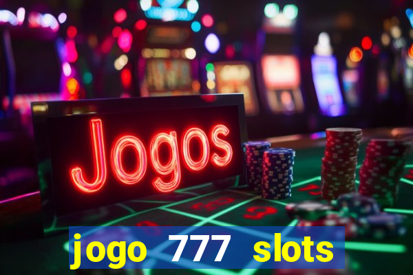 jogo 777 slots paga mesmo