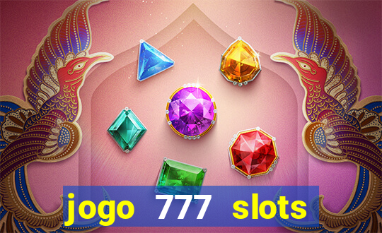 jogo 777 slots paga mesmo