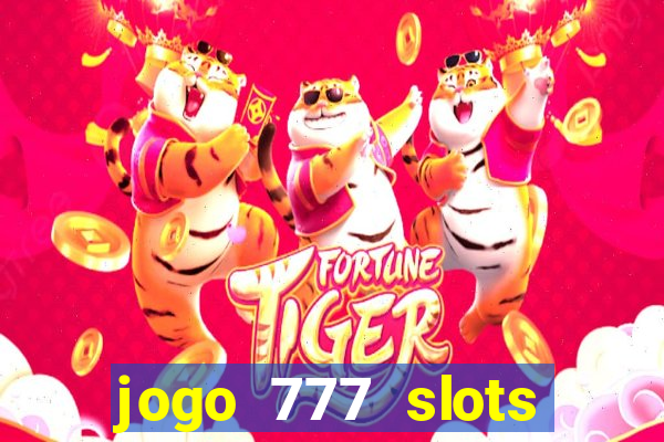 jogo 777 slots paga mesmo