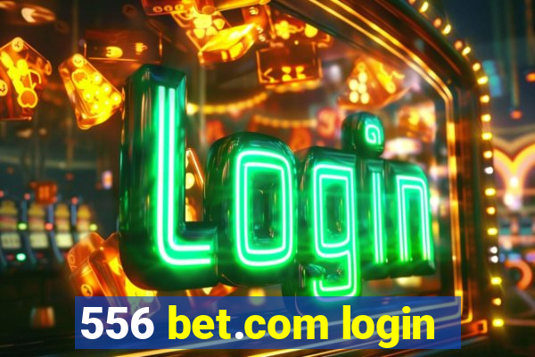 556 bet.com login