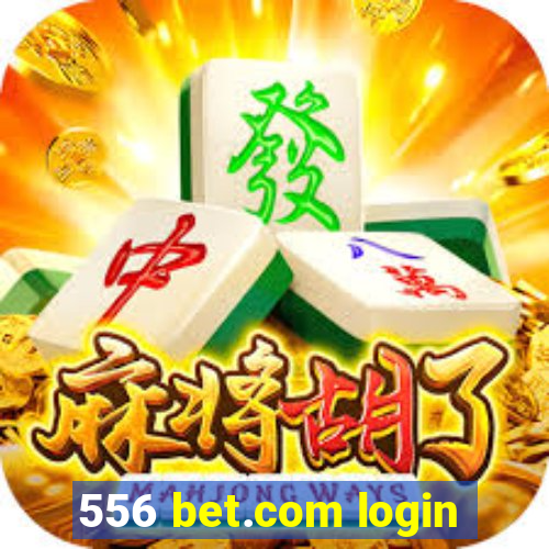 556 bet.com login