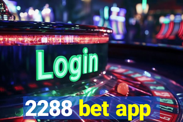 2288 bet app