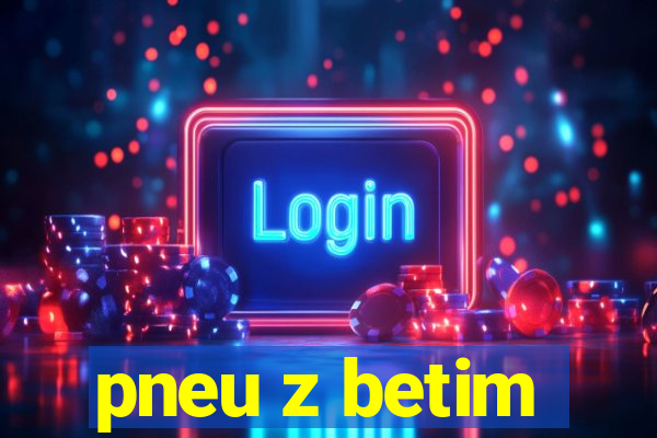 pneu z betim