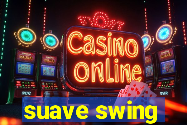 suave swing