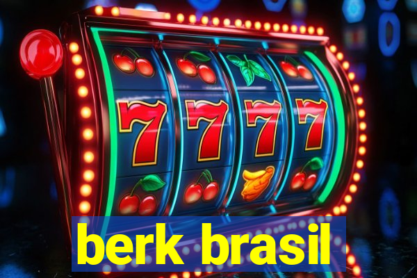 berk brasil