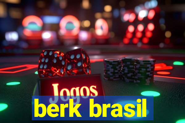 berk brasil