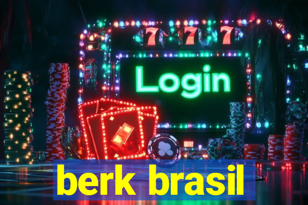 berk brasil