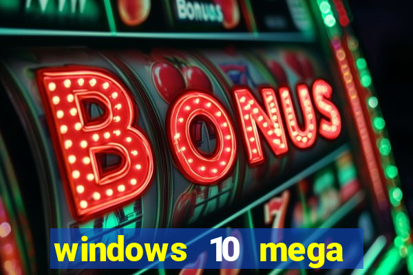 windows 10 mega lite premium download