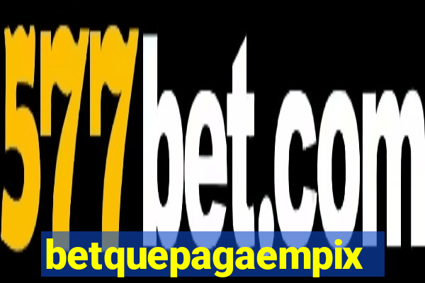 betquepagaempix