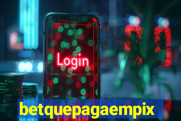 betquepagaempix