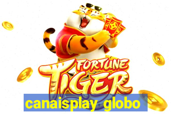 canaisplay globo