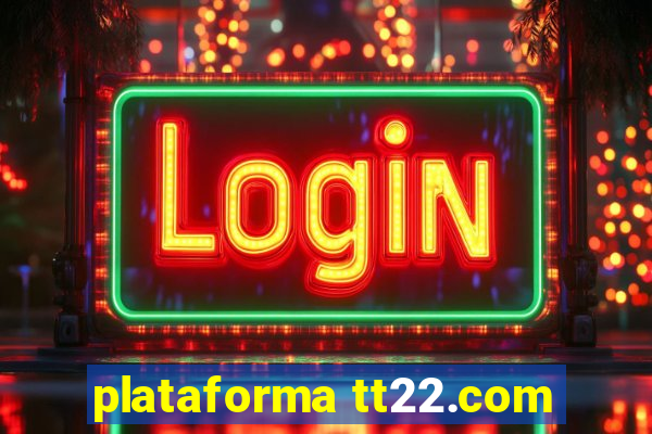 plataforma tt22.com