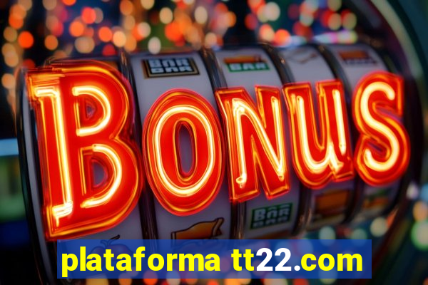 plataforma tt22.com