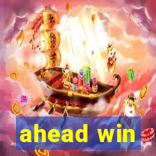 ahead win