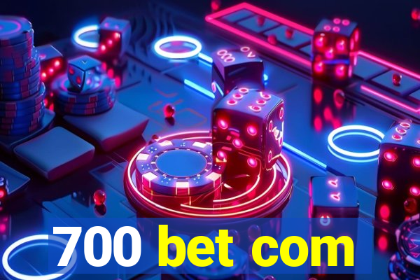 700 bet com