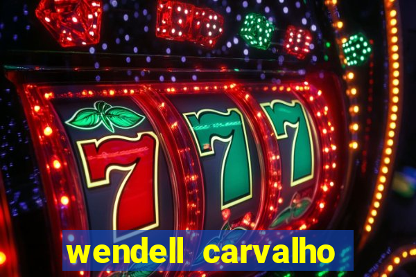 wendell carvalho reclame aqui